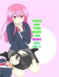 Truyện tranh Thằng Bạn Thân Muốn Thành Mama Của Tôi - TruyenQQ